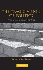 The Tragic Vision of Politics Ethics, Interests and Orders [Hardcover]