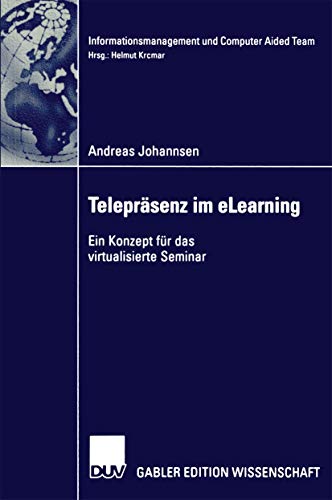 Teleprsenz und eLearning Ein Konzept fr das virtualisierte Seminar [Paperback]