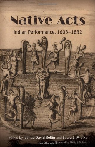 Native Acts Indian Performance, 1603-1832 [Paperback]