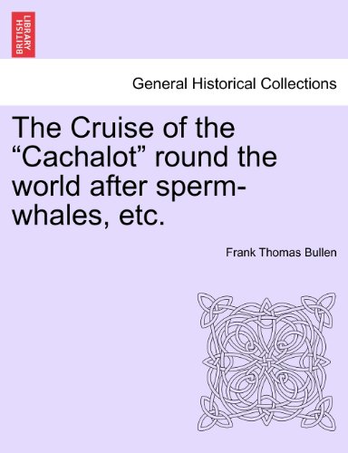 Cruise of the Cachalot Round the World after Sperm-Whales, Etc [Paperback]