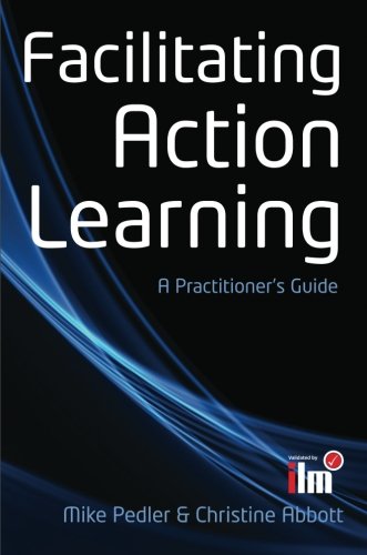 Facilitating Action Learning A Practitioner's Guide [Paperback]