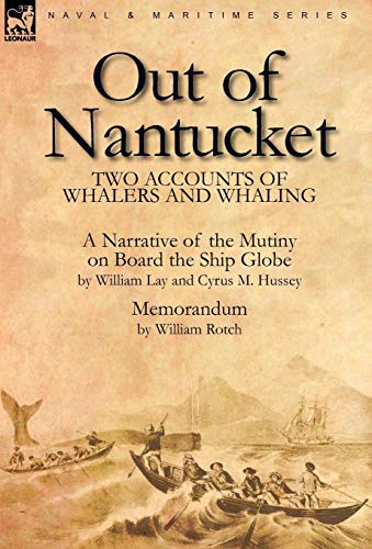Out Of Nantucket Two Accounts Of Whalers And Whaling [Hardcover]