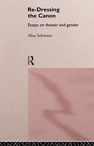 Re-Dressing the Canon Essays on Theatre and Gender [Paperback]
