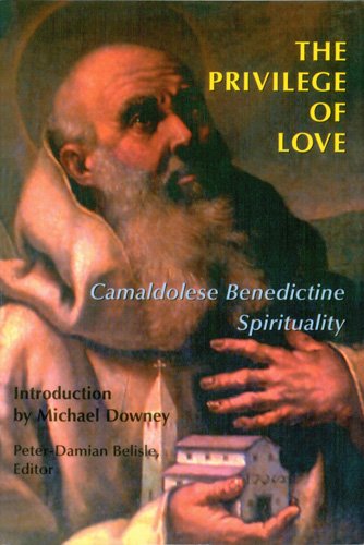 The Privilege Of Love Camaldolese Benedictine Spirituality [Paperback]