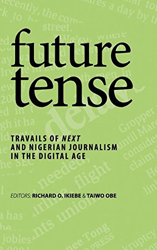 Future Tense Travails Of Next And Nigerian Journalism In The Digital Age [Hardcover]