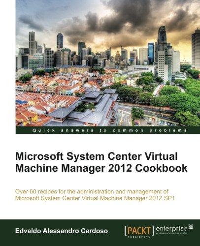 Microsoft System Center Virtual Machine Manager 2012 Cookbook [Paperback]
