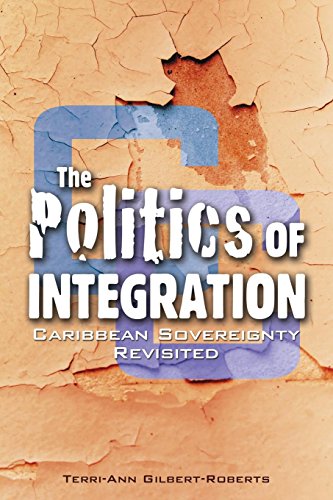 Politics Of Integration Caribbean Sovereignty Revisited [Paperback]