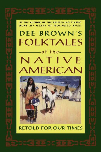 Dee Brown's Folktales of the Native American Retold for Our Times [Paperback]