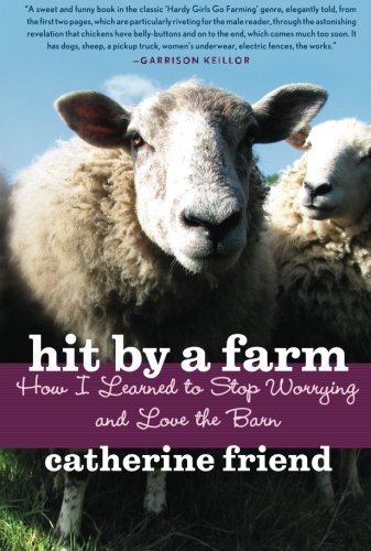 Hit by a Farm How I Learned to Stop Worrying and Love the Barn [Paperback]