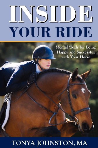 Inside Your Ride Mental Skills For Being Happy And Successful With Your Horse [Paperback]
