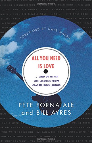 All You Need is Love And 99 Other Life Lessons From Classic Rock Songs [Paperback]