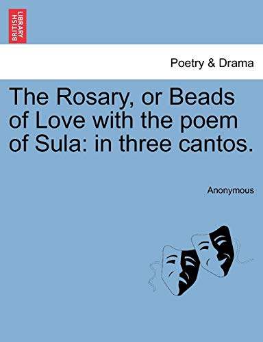 Rosary, or Beads of Love with the Poem of Sul  In three Cantos [Paperback]