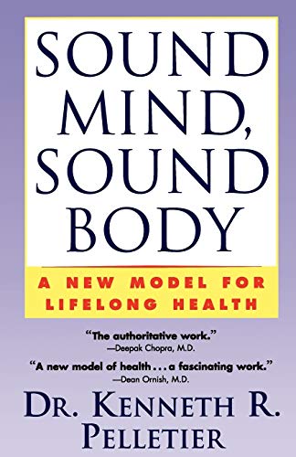 Sound Mind, Sound Body A New Model For Lifelong Health [Paperback]