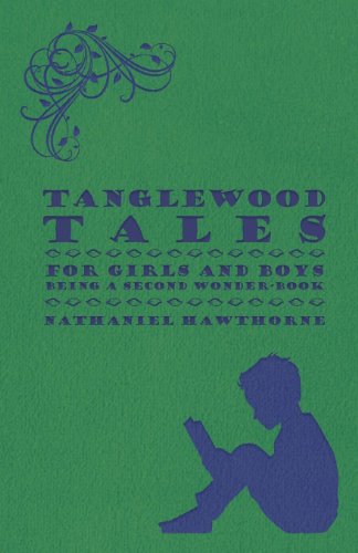 Tanglewood Tales - for Girls and Boys - Being a Second Wonder-Book [Paperback]