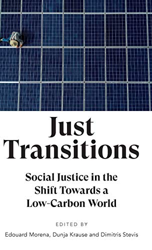 Just Transitions Social Justice in the Shift Towards a Low-Carbon World [Hardcover]