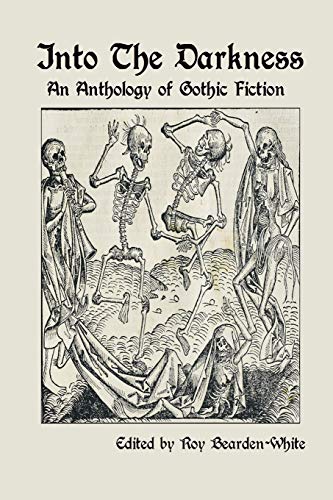 Into the Darkness  An Anthology of Gothic Fiction [Paperback]