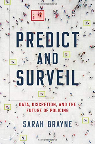 Predict and Surveil Data, Discretion, and the Future of Policing [Hardcover]
