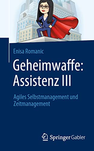 Geheimwaffe Assistenz III Agiles Selbstmanagement und Zeitmanagement [Paperback]