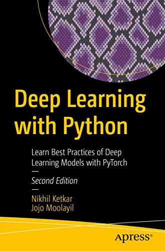 Deep Learning with Python Learn Best Practices of Deep Learning Models with PyT [Paperback]
