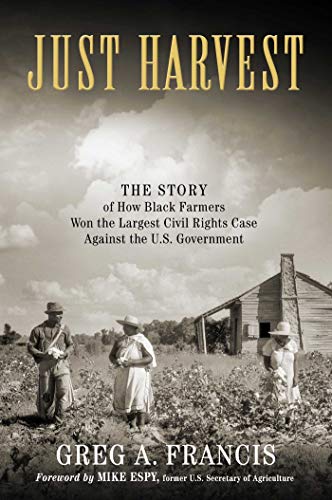 Just Harvest The Story of How Black Farmers Won the Largest Civil Rights Case a [Hardcover]