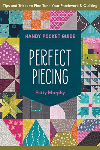 Perfect Piecing Handy Pocket Guide Tips &amp Tricks to Fine-Tune Your Patchwor [Paperback]