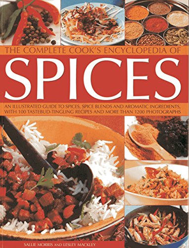 The Complete Cook's Encyclopedia Of Spices An Illustrated Guide To Spices, Spic [Paperback]