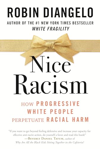 Nice Racism How Progressive White People Perpetuate Racial Harm [Paperback]