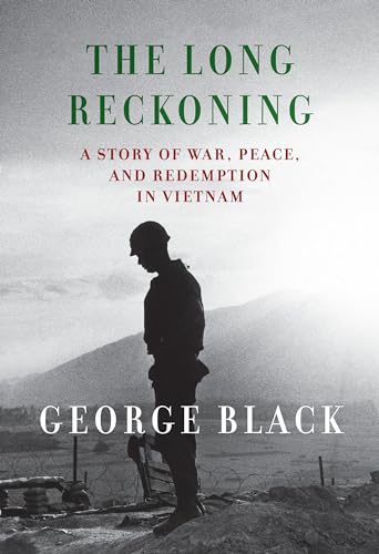 The Long Reckoning A Story of War, Peace, and Redemption in Vietnam [Hardcover]