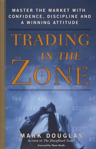 Trading in the Zone Master the Market with Confidence, Discipline, and a Winnin [Hardcover]