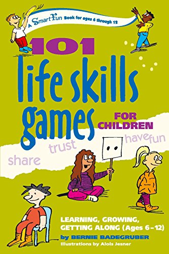 101 Life Skills Games for Children Learning, Growing, Getting Along (Ages 6-12) [Hardcover]
