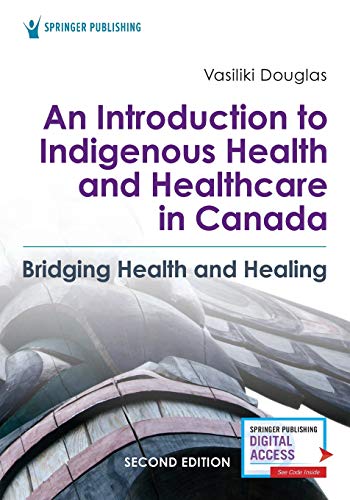 An Introduction to Indigenous Health and Healthcare in Canada Bridging Health a [Paperback]