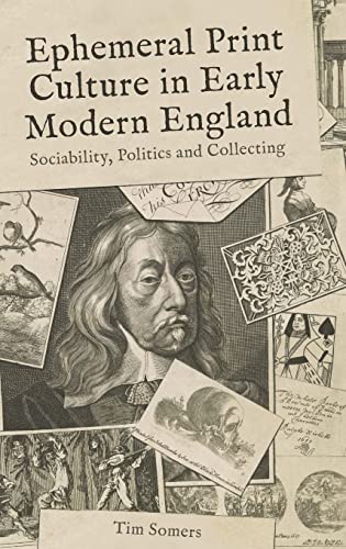 Ephemeral Print Culture in Early Modern England Sociability, Politics and Colle [Hardcover]