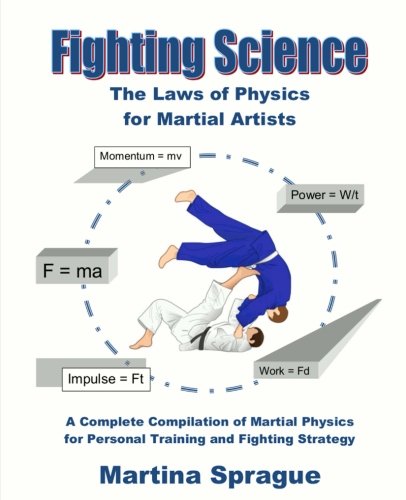 Fighting Science The Laws Of Physics For Martial Artists (revised And Expanded) [Paperback]