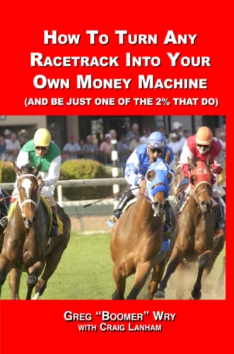 How to turn a racetrack into your own private money machine (and be just one of  [Paperback]