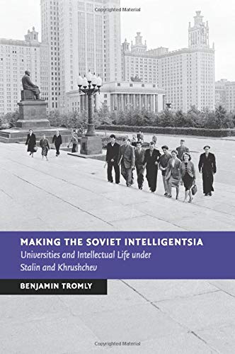Making the Soviet Intelligentsia Universities and Intellectual Life under Stali [Paperback]