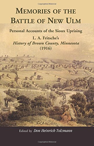 Memories Of The Battle Of New Ulm Personal Accounts Of The Sioux Uprising. L. A [Paperback]