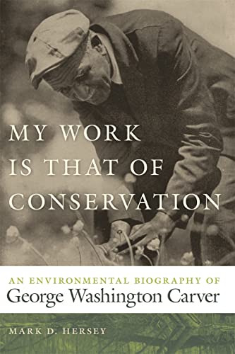 My Work Is That of Conservation An Environmental Biography of George Washington [Hardcover]