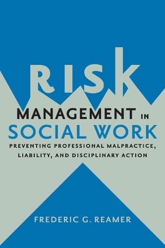 Risk Management in Social Work Preventing Professional Malpractice, Liability,  [Paperback]