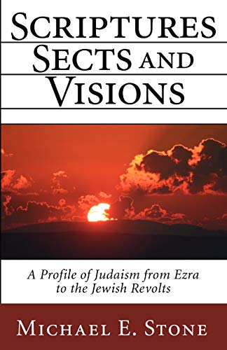 Scriptures, Sects, and Visions  A Profile of Judaism from Ezra to the Jewish Re [Paperback]