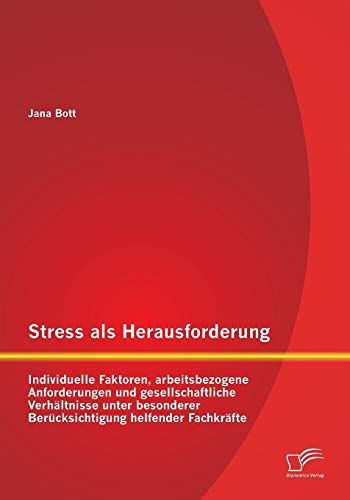 Stress Als Herausforderung Individuelle Faktoren, Arbeitsbezogene Anforderungen [Paperback]