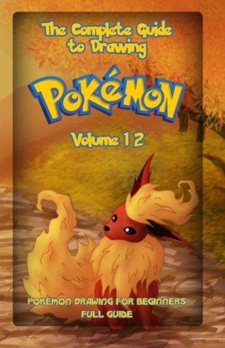 The Complete Guide To Drawing Pokemon Volume 12 Pokemon Drawing For Beginners  [Paperback]