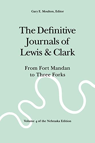 The Definitive Journals Of Lewis And Clark, Vol 4 From Fort Mandan To Three For [Paperback]