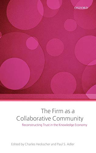 The Firm as a Collaborative Community The Reconstruction of Trust in the Knowle [Hardcover]