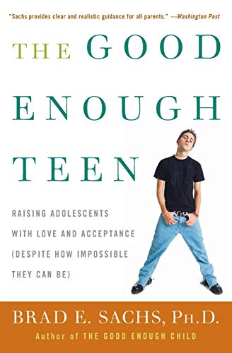 The Good Enough Teen Raising Adolescents with Love and Acceptance (Despite How  [Paperback]