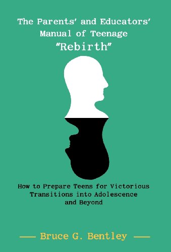 The Parents' And Educators' Manual Of Teenage  rebirth  How To Prepare Teens Fo [Hardcover]