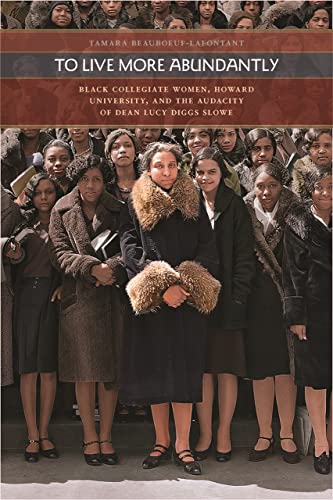 To Live More Abundantly Black Collegiate Women, Howard University, and the Auda [Paperback]