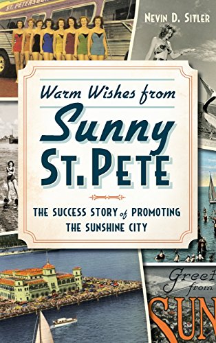 Warm Wishes from Sunny St. Pete  The Success Story of Promoting the Sunshine Ci [Hardcover]