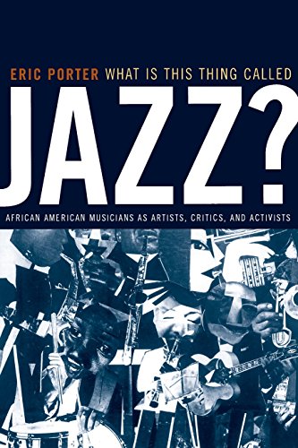 What Is This Thing Called Jazz African American Musicians as Artists, Critics, [Paperback]