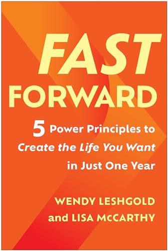 Fast Forward 5 Power Principles to Create the Life You Want in Just One Year [Hardcover]