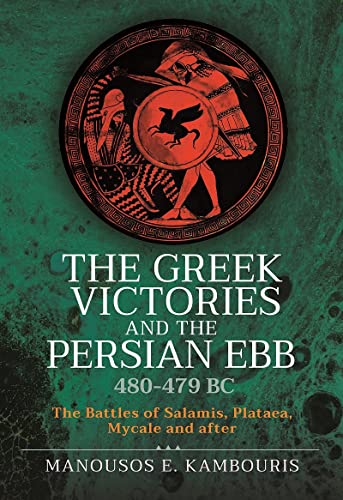 The Greek Victories and the Persian Ebb 480-479 BC The Battles of Salamis, Plat [Hardcover]